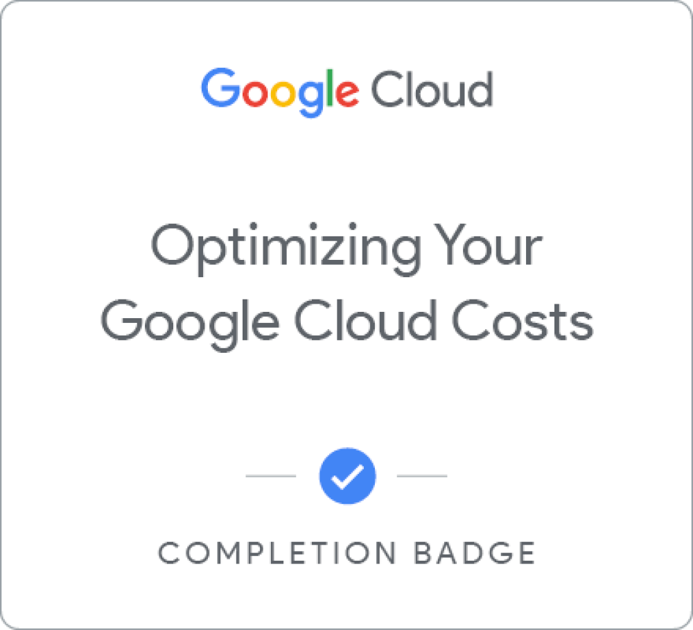 Badge for Optimize Your Google Cloud Costs