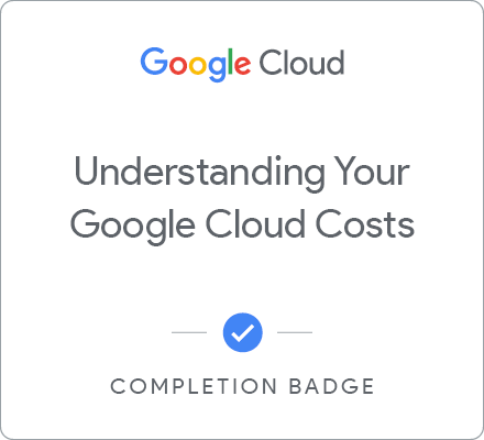 Badge for Understand Your Google Cloud Costs