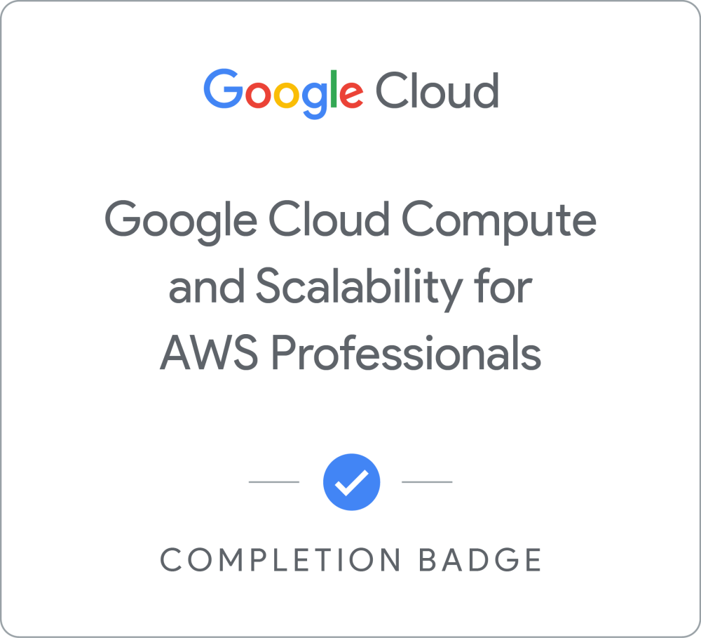 Badge pour Google Cloud Compute and Scalability for AWS Professionals