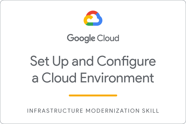 Set Up adn Configure a Cloud Environment in Google Cloud skill badge