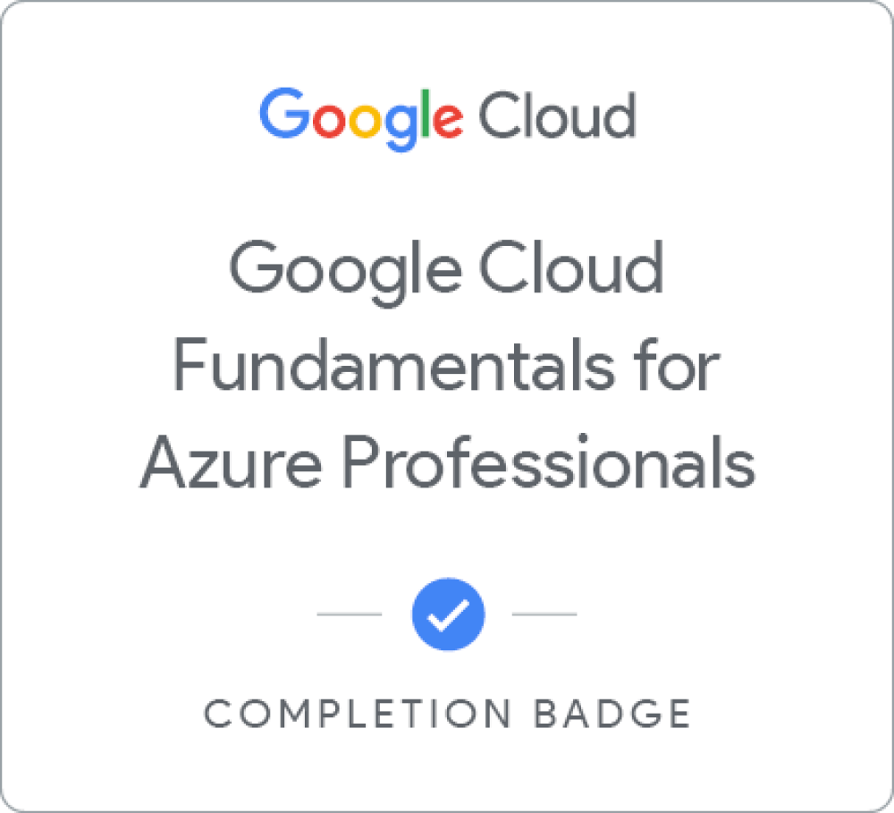 Badge pour Google Cloud Fundamentals for Azure Professionals: Core Infrastructure
