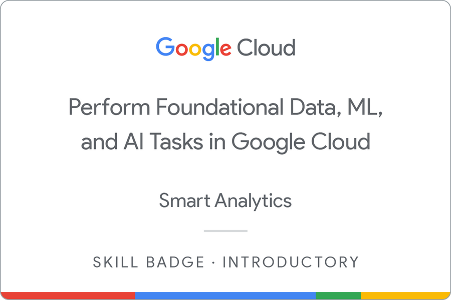 Badge for Perform Foundational Data, ML, and AI Tasks in Google Cloud